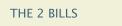 THE 2 BILLS